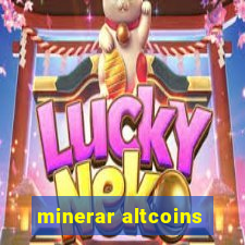 minerar altcoins